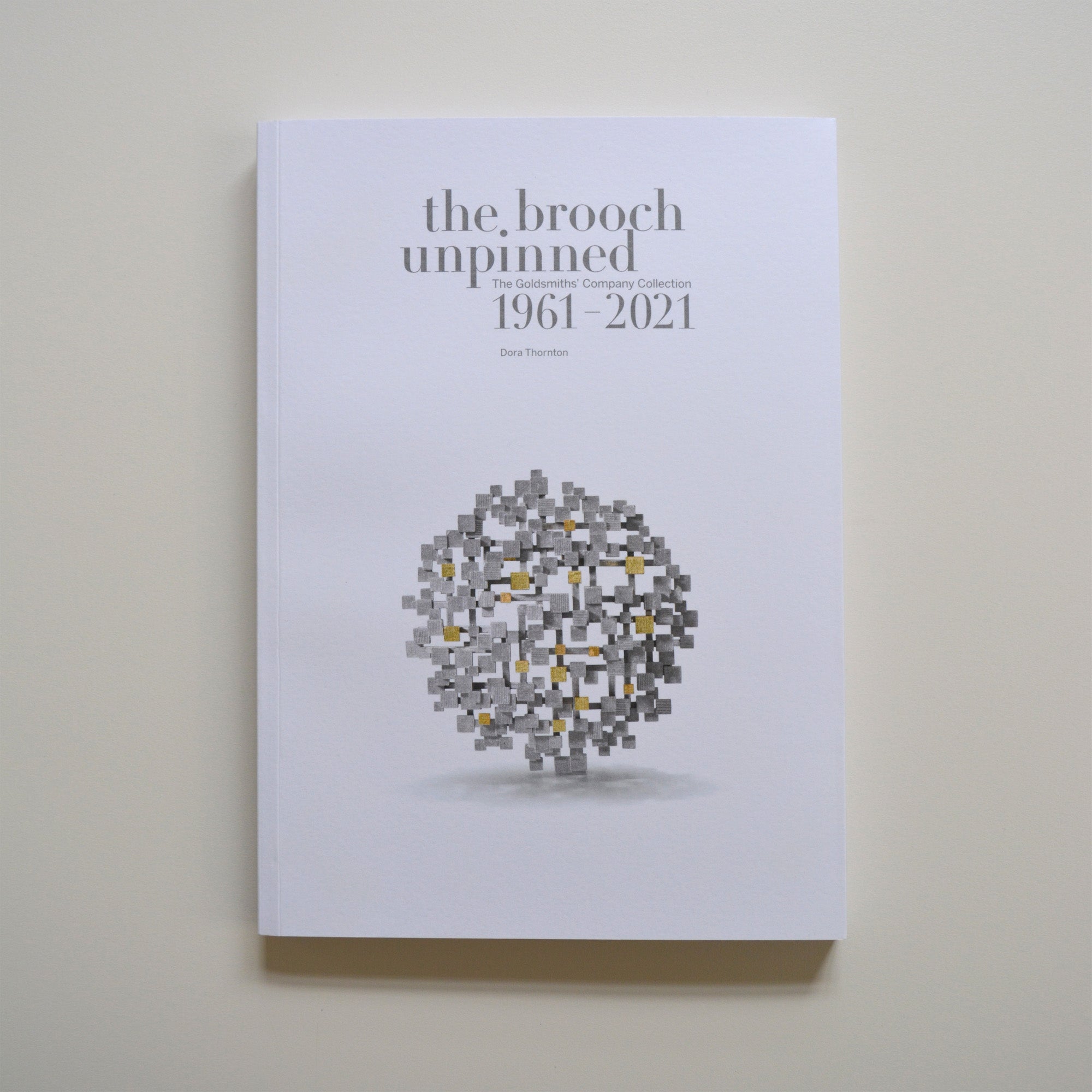 The Brooch Unpinned: The Goldsmiths’ Company Collection 1961–2021